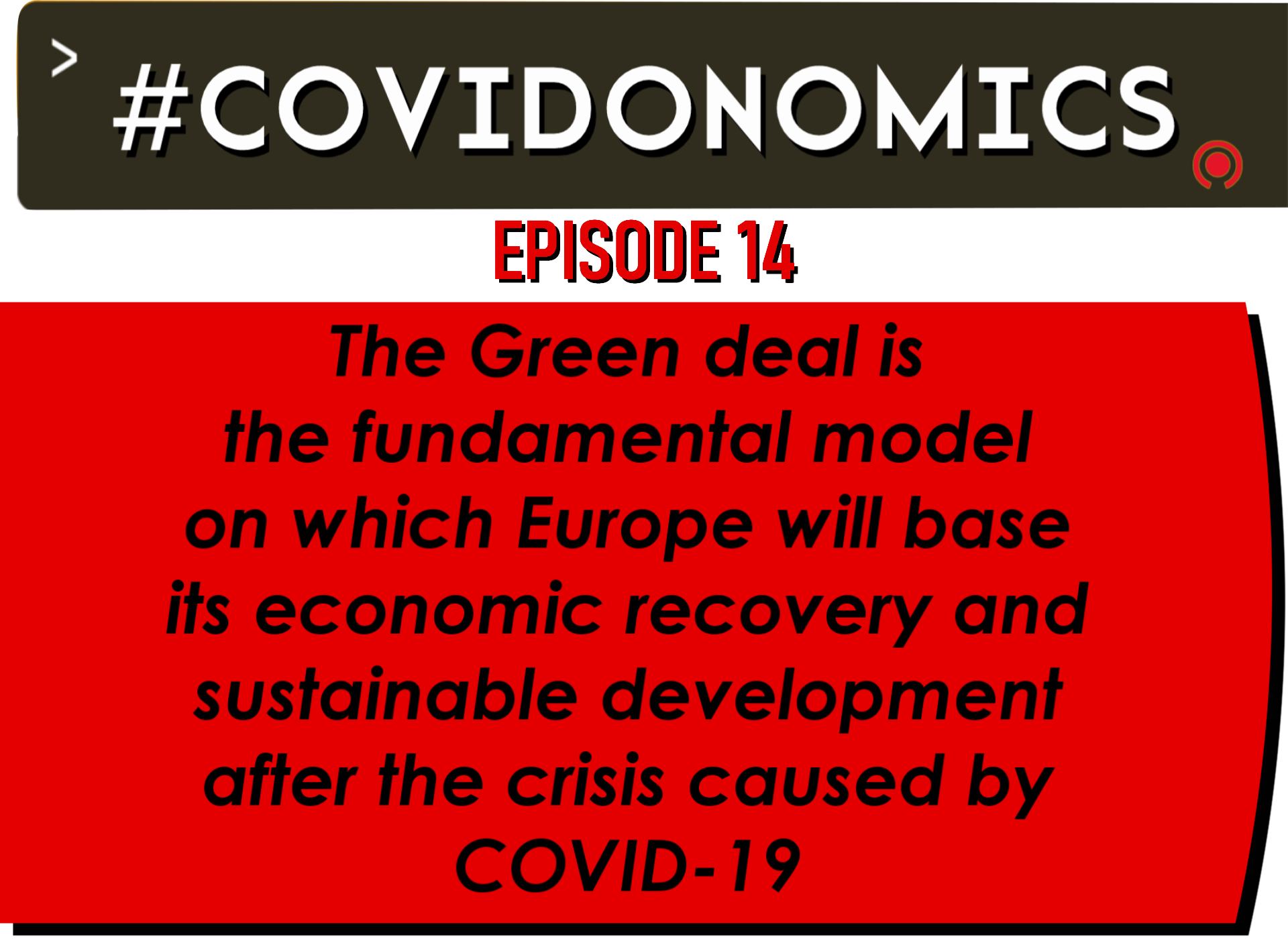 The Green New Deal is the fundamental model on which Europe will base its economic recovery and sustainable development after the crisis caused by COVID-19