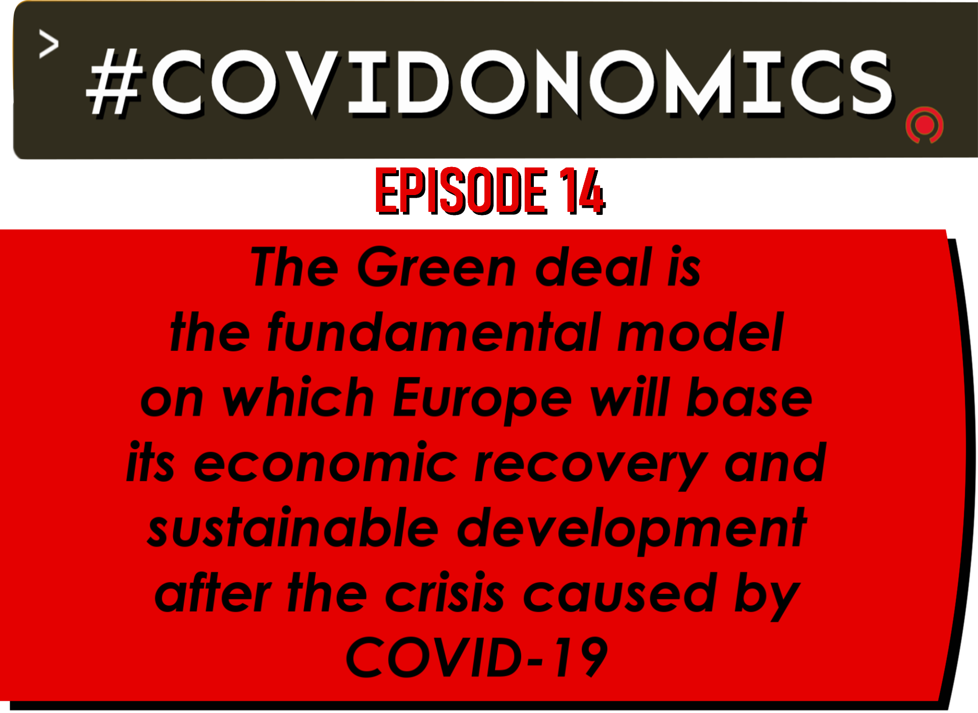 The Green New Deal is the fundamental model on which Europe will base its economic recovery and sustainable development after the crisis caused by COVID-19 