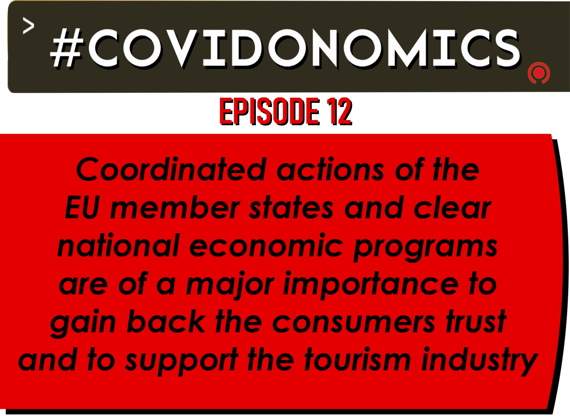 Coordinated actions of the EU member states and clear national economic programs are of a major importance to gain back consumer’s trust and to support the tourism industry